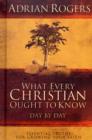 What Every Christian Ought to Know Day by Day : Essential Truths for Growing Your Faith - Book