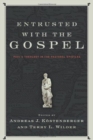 Entrusted with the Gospel : Paul's Theology in the Pastoral Epistles - Book