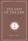 The End of the Law : Mosaic Covenant in Pauline Theology - Book