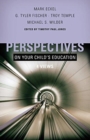 Perspectives on Your Child's Education : Four Views - Book