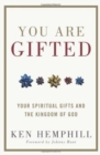 You Are Gifted : Your Spiritual Gifts and the Kingdom of God - Book