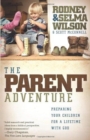 The Parent Adventure : Preparing Your Children for a Lifetime with God - Book