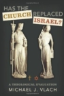 Has the Church Replaced Israel? : A Theological Evaluation - Book