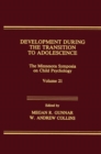 Development During the Transition to Adolescence : The Minnesota Symposia on Child Psychology, Volume 21 - Book