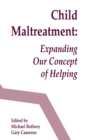 Child Maltreatment : Expanding Our Concept of Helping - Book