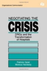 Negotiating the Crisis : Drgs and the Transformation of Hospitals - Book