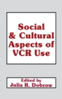 Social and Cultural Aspects of VCR Use - Book