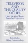 Television and the Quality of Life : How Viewing Shapes Everyday Experience - Book