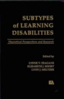 Subtypes of Learning Disabilities : Theoretical Perspectives and Research - Book