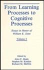 From Learning Processes to Cognitive Processes : Essays in Honor of William K. Estes, Volume II - Book