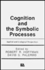 Cognition and the Symbolic Processes : Applied and Ecological Perspectives - Book