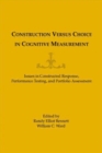 Construction Versus Choice in Cognitive Measurement : Issues in Constructed Response, Performance Testing, and Portfolio Assessment - Book
