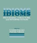 Idioms : Processing, Structure, and Interpretation - Book