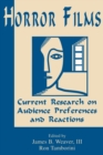 Horror Films : Current Research on Audience Preferences and Reactions - Book