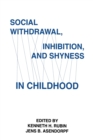 Social Withdrawal, inhibition, and Shyness in Childhood - Book