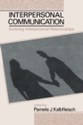 Interpersonal Communication : Evolving Interpersonal Relationships - Book