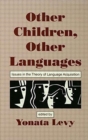 Other Children, Other Languages : Issues in the theory of Language Acquisition - Book