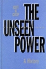 The Unseen Power : Public Relations: A History - Book