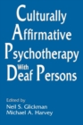 Culturally Affirmative Psychotherapy With Deaf Persons - Book
