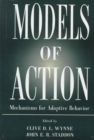 Models of Action : Mechanisms for Adaptive Behavior - Book