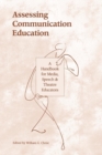 Assessing Communication Education : A Handbook for Media, Speech, and Theatre Educators - Book