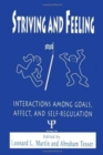 Striving and Feeling : Interactions Among Goals, Affect, and Self-regulation - Book