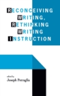 Reconceiving Writing, Rethinking Writing Instruction - Book