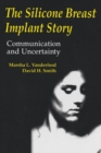 The Silicone Breast Implant Story : Communication and Uncertainty - Book