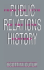 Public Relations History : From the 17th to the 20th Century: The Antecedents - Book