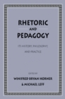 Rhetoric and Pedagogy : Its History, Philosophy, and Practice: Essays in Honor of James J. Murphy - Book