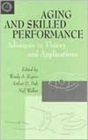 Aging and Skilled Performance : Advances in Theory and Applications - Book