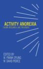 Activity Anorexia : Theory, Research, and Treatment - Book