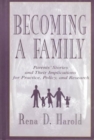 Becoming A Family : Parents' Stories and Their Implications for Practice, Policy, and Research - Book