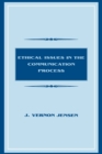 Ethical Issues in the Communication Process - Book