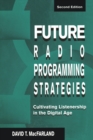 Future Radio Programming Strategies : Cultivating Listenership in the Digital Age - Book