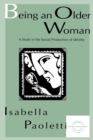 Being An Older Woman : A Study in the Social Production of Identity - Book
