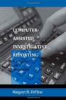 Computer-assisted Investigative Reporting : Development and Methodology - Book