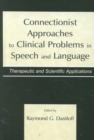 Connectionist Approaches To Clinical Problems in Speech and Language : Therapeutic and Scientific Applications - Book