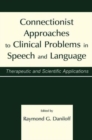 Connectionist Approaches To Clinical Problems in Speech and Language : Therapeutic and Scientific Applications - Book