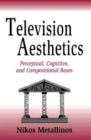 Television Aesthetics : Perceptual, Cognitive and Compositional Bases - Book