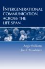 Intergenerational Communication Across the Life Span - Book