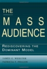 The Mass Audience : Rediscovering the Dominant Model - Book