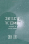 Constructing the Beginning : Discourses of Creation Science - Book