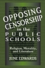 Opposing Censorship in Public Schools : Religion, Morality, and Literature - Book