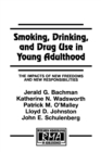 Smoking, Drinking, and Drug Use in Young Adulthood : The Impacts of New Freedoms and New Responsibilities - Book