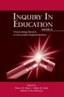 Inquiry in Education, Volume II : Overcoming Barriers to Successful Implementation - Book