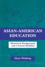 Asian-american Education : Historical Background and Current Realities - Book