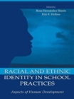 Racial and Ethnic Identity in School Practices : Aspects of Human Development - Book