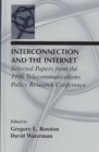Interconnection and the Internet : Selected Papers From the 1996 Telecommunications Policy Research Conference - Book