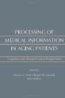Processing of Medical information in Aging Patients : Cognitive and Human Factors Perspectives - Book